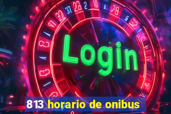 813 horario de onibus